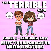 Effective Informative Writing Features THE TERRIBLE GAME - Grade 6 ELA Review