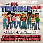 Synthesizing Research Findings & Conclusions BIG TERRIBLE GAME - Grade 8ELA