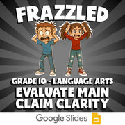 Evaluate Main Claim Clarity FRAZZLED ELA Game - No Prep Grade 10 Review Activity