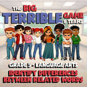 Identify Differences Between Related Words BIG TERRIBLE GAME - Grade 5 ELA