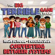 Converting Between Systems BIG TERRIBLE GAME - No Prep PreCalculus Math Review
