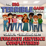 Evaluate Sentence Completeness BIG TERRIBLE GAME - No Prep Grade 10 ELA Review
