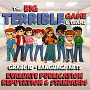 Evaluate Publication Reputation & Standards BIG TERRIBLE GAME - Grade 10 ELA