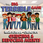 Oxidizing & Reducing Agents BIG TERRIBLE GAME - No Prep Chemistry Science Review