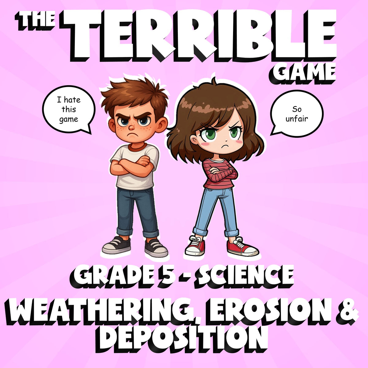 Weathering, Erosion & Deposition THE TERRIBLE GAME - Grade 5 Science Review