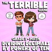 Dividing Decimals by Powers of Ten THE TERRIBLE GAME - Grade 5 Math Review
