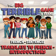 Translate to French - Introductions BIG TERRIBLE GAME - No Prep French Exercise
