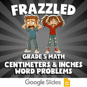 Centimeters & Inches Word Problems FRAZZLED Math Game - No Prep Grade 5 Review