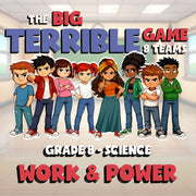 Work & Power BIG TERRIBLE GAME - No Prep Grade 8 Science Review Activity
