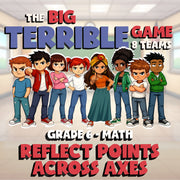 Reflect Points Across Axes BIG TERRIBLE GAME - No Prep Grade 6 Math Review