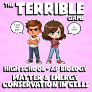 Matter & Energy Conservation in Cells THE TERRIBLE GAME - AP Biology Review