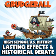 Lasting Effects & Historical Debate GRUDGEBALL U.S. History Game - No Prep