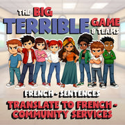 Translate to French - Community Services BIG TERRIBLE GAME - French Exercise