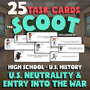U.S. Neutrality & Entry into the War SCOOT TASK CARDS U.S. History Game