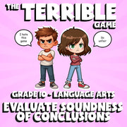 Evaluate Soundness of Conclusions THE TERRIBLE GAME - Grade 10 ELA Review
