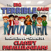Classify Parallelograms BIG TERRIBLE GAME - No Prep Geometry Math Review