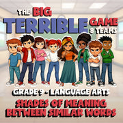 Shades of Meaning Between Similar Words BIG TERRIBLE GAME - Grade 9 ELA Review