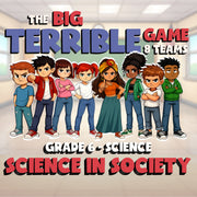 Science in Society BIG TERRIBLE GAME - No Prep Grade 6 Science Review Activity