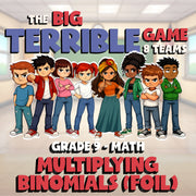 Multiplying Binomials (FOIL) BIG TERRIBLE GAME - No Prep Grade 9 Math Review