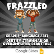 Identify Strawman or Oversimplified Rebuttals FRAZZLED ELA Game - Grade 8