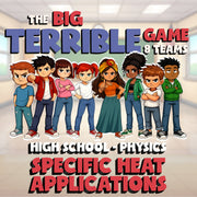 Specific Heat Applications BIG TERRIBLE GAME - No Prep Physics Science Review