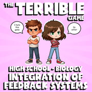 Integration of Feedback Systems THE TERRIBLE GAME - Biology Science Review
