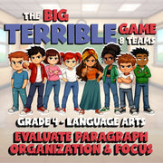 Evaluate Paragraph Organization & Focus BIG TERRIBLE GAME - Grade 4 ELA Review