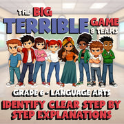 Identify Clear Step by Step Explanations BIG TERRIBLE GAME - Grade 6 ELA Review