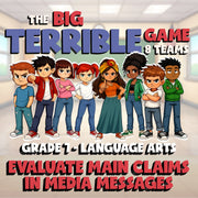Evaluate Main Claims in Media Messages BIG TERRIBLE GAME - Grade 7 ELA Review