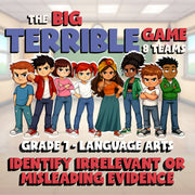 Identify Irrelevant or Misleading Evidence BIG TERRIBLE GAME - Grade 7 ELA