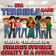 Evaluate Evidence Quality in a Source BIG TERRIBLE GAME - Grade 10 ELA Review