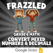Convert Mixed Numbers & Decimals FRAZZLED Math Game - No Prep Grade 6 Review