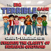 Evaluate the Clarity of Research Questions BIG TERRIBLE GAME - Grade 7 ELA