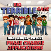 Phase Change Applications BIG TERRIBLE GAME - No Prep Physics Science Review