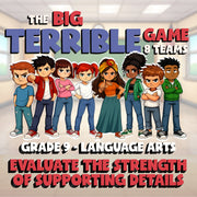 Evaluate the Strength of Supporting Details BIG TERRIBLE GAME - Grade 9 ELA