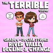 River Valley Decline & Change THE TERRIBLE GAME - No Prep Grade 6 Socials Review
