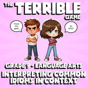 Interpreting Common Idioms in Context THE TERRIBLE GAME - Grade 9 ELA Review