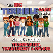 Transparent, Translucent & Opaque BIG TERRIBLE GAME - Grade 4 Science Review