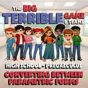 Converting Between Parametric Forms BIG TERRIBLE GAME - PreCalculus Math Review