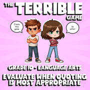 Evaluate When Quoting Is Most Appropriate THE TERRIBLE GAME - Grade 10 ELA