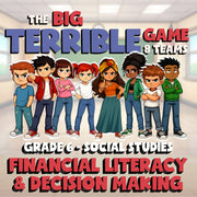 Financial Literacy & Decision Making BIG TERRIBLE GAME - Grade 6 Socials Review