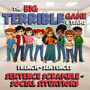 Sentence Scramble - Social Situations BIG TERRIBLE GAME - French Exercise