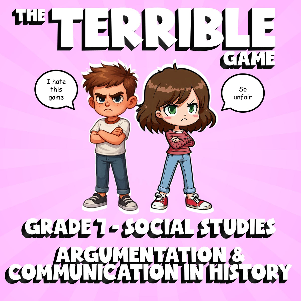 Argumentation & Communication in History THE TERRIBLE GAME - Grade 7 Socials