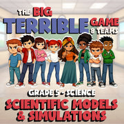 Scientific Models & Simulations BIG TERRIBLE GAME - Grade 5 Science Review