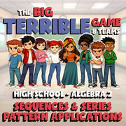 Sequences & Series Pattern Applications BIG TERRIBLE GAME - No Prep Algebra 2
