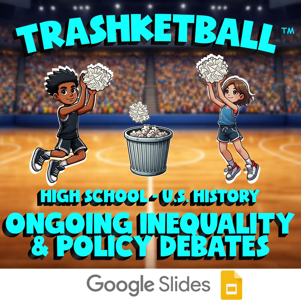 Ongoing Inequality & Policy Debates TRASHKETBALL U.S. History Game - No Prep