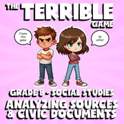 Analyzing Sources & Civic Documents THE TERRIBLE GAME - Grade 8 Socials Review