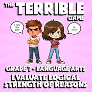 Evaluate Logical Strength of Reasons THE TERRIBLE GAME - Grade 7 ELA Review