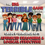 Advanced Reasoning & Logical Structure BIG TERRIBLE GAME - Grade 11 ELA Review