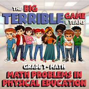 Math Problems in Physical Education BIG TERRIBLE GAME - Grade 7 Math Review